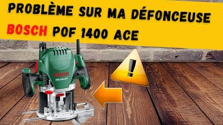 Défonceuse Bosch POF 1400 ACE  un petit problème à connaître [upl. by Gader]