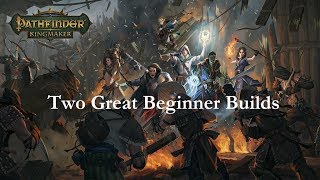 Pathfinder KingmakerTwo Great Beginner Builds [upl. by Llewon820]