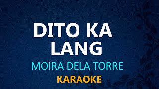 DITO KA LANG  Moira dela Torre KARAOKE VERSION [upl. by Eiramaliehs]