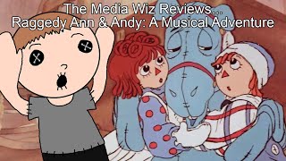 The Media Wiz Reviews Raggedy Ann amp Andy A Musical Adventure [upl. by Aihsele]