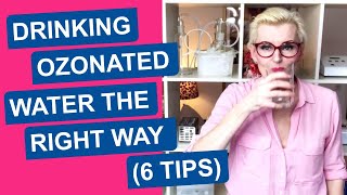 Drinking Ozonated Water How to Do It Right 6 Tips [upl. by Eahsat]