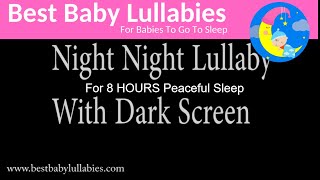 8 HOURS DARK SCREEN Lullaby for Babies Go To Sleep Baby  Baby Music With No Visuals [upl. by Lessur]