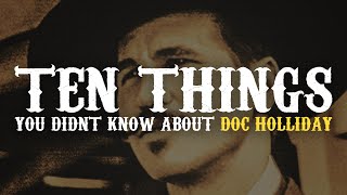 Ten things you didn’t know about Doc Holliday [upl. by Dnomayd678]