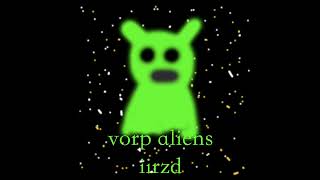 iirzd  vorp aliens TikTok meme music [upl. by Furlani]