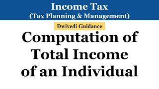 Income Tax  Computation of Total Income of an Individual  Taxation Laws Tax Planning Computation [upl. by Immac]