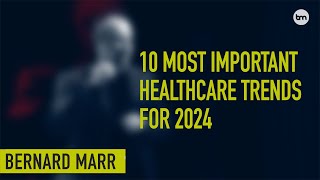 The 10 Biggest Trends Revolutionizing Healthcare In 2024 [upl. by Narah]