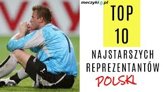 TOP 10 Najstarszych Reprezentantów Polski Meczykipl [upl. by Nihahs]