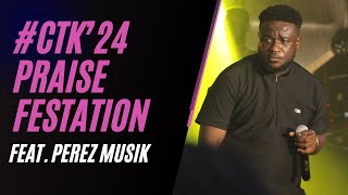 PEREZ MUSIK  PRAISE FESTATION  CTK24 [upl. by Ezekiel]