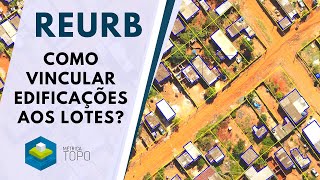 Vincular edificação ao lote  Projeto de REURB [upl. by Ytsirt]