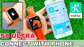 Connect S8 ultra smart watch with mobile phone  connect ultra smart watch with hryfine app [upl. by Australia]