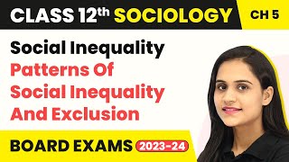 Class 12 Sociology Chapter 5  Social Inequality Patterns Of Social Inequality And Exclusion 202223 [upl. by O'Driscoll]