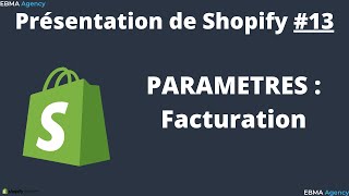 PRESENTATION DE SHOPIFY  Facturation 13 [upl. by Annalla895]