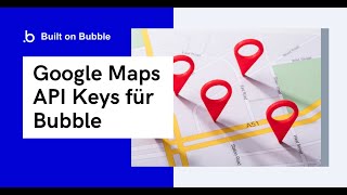 Bubbleio Tutorial  Google Maps API Keys erstellen Google Geocode Google Map API Key Deutsch [upl. by Acyssej218]