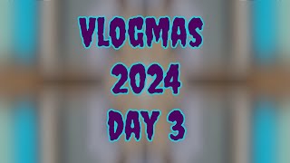 Vlogmas 2024 Day 3 [upl. by Aserahs]