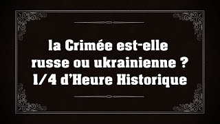 L’histoire de la Crimée – la Crimée estelle russe ou ukrainienne [upl. by Anemij]