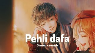 Pehli Dafa  Atif Aslam  slowed  reverb   PRLOFIEDITZ⚡ [upl. by Assirrak]