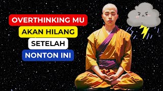 CARA STOP BERPIKIR BERLEBIHAN Kisah Inspiratif Zen Untuk Berhenti Overthinking [upl. by Norb702]