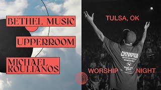 Night of Worship amp Ministry — Bethel Music x UPPERROOM x Michael Koulianos [upl. by Xuerd]