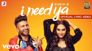 I Need Ya  Official Lyric Video  Sukhe featKrystle DSouza [upl. by Luwana]