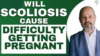 Will Scoliosis Cause Difficulty Getting Pregnant   Dr Andrew Strauss [upl. by Brinna840]