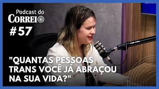 57  Marcela Bosa fala sobre os desafios das pessoas trans no Brasil  Podcast do Correio [upl. by Teyut]