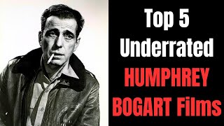 Top 5 Underrated HUMPHREY BOGART Films [upl. by Ursal274]