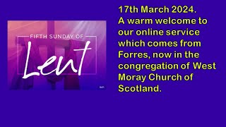 Sunday Online Service 17 March 2024 from West Moray Church Forres Scotland [upl. by Ahsemot]