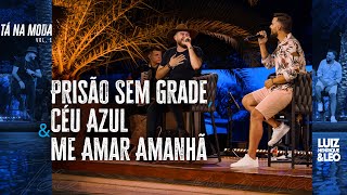 Prisão Sem Grade Céu Azul amp Me Amar Amanhã  Luiz Henrique amp Léo  TÁ NA MODA Vídeo Oficial [upl. by Eilema]