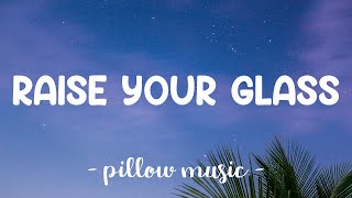 Raise Your Glass  Pink Lyrics 🎵 [upl. by Aihsyla]