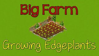 Big Farm Tutorial Growing Edgeplants [upl. by Ahse263]