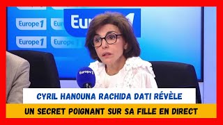 Rachida Dati fait une révélation choc sur sa fille chez Cyril Hanouna Des tentatives [upl. by Aramahs]