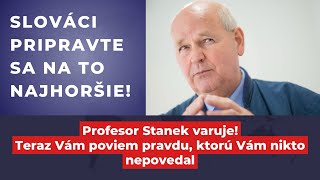 Profesor Stanek varuje Toto je cesta do PEKLA Slováci pripravte sa na najhoršie… [upl. by Ekez]