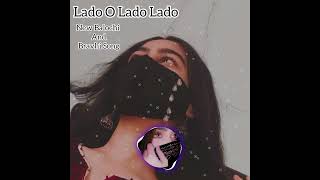 Lado O Lado Lado New Best Brahvi And Balochi Song Full trending song on TIK TOK [upl. by Kcirej]