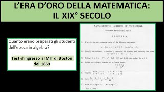 Lera doro della matematica il XIX° secolo Quanto erano bravi in algebra gli studenti dellepoca [upl. by Tenneb]