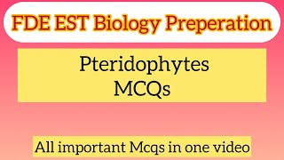 FDE EST Biology 2024  PTERIDOPHYTES MCQ  Most Important Biology MCQ [upl. by Kinsler]