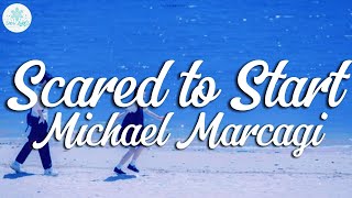 Michael Marcagi  Scared To Start Lyrics [upl. by Xer]