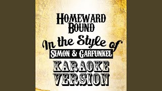 Homeward Bound In the Style of Simon amp Garfunkel Karaoke Version [upl. by Golanka337]