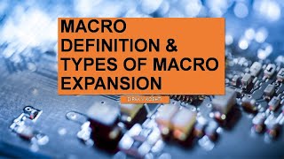 Lecture 43 Macro Definition and types of macro expansion [upl. by Eirehs]