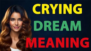 Crying Dream Interpretation  Dream  Crying Crying Dream Meaning [upl. by Medina]