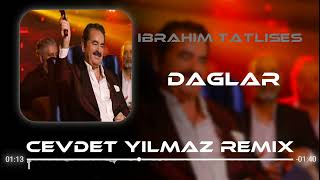 İbrahim Tatlıses  Dağlar  Ben Senin Ellerin Olaydım   Cevdet Yılmaz Remix [upl. by Ssur]