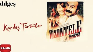 Kardeş Türküler  Dılgeş  Vizontele Tuuba © 2004 Kalan Müzik [upl. by Whitcomb710]