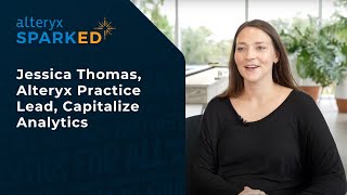 Jessica Thomas Alteryx Practice Lead Capitalize Analytics [upl. by Ancell500]