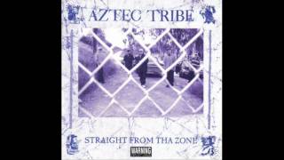 Aztec Tribe  Straight From Tha Zone [upl. by O'Conner]