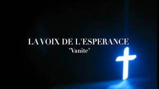 LA VOIX DE LESPERANCE quotVanitequot [upl. by Junno217]