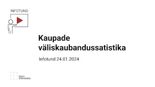 Kaupade väliskaubandussatistika infotund 24012024 [upl. by Nostrebor]