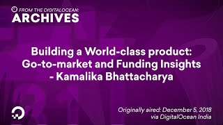 Building a Worldclass product Gotomarket and Funding Insights  Kamalika Bhattacharya [upl. by Schultz381]