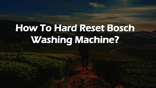 How To Hard Reset Bosch Washing Machine [upl. by Yruama]