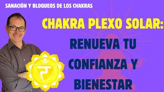 Cómo desbloquear el Chakra del Plexo Solar y recuperar tu poder interior I Los 7 Chakras Explicados [upl. by Frazier778]