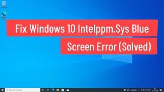 Fix Windows 10 IntelppmSys Blue Screen Error Solved [upl. by Nov]