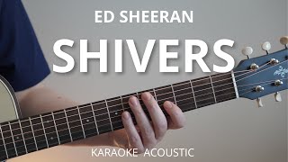 Shivers  Ed Sheeran Karaoke Acoustic Guitar [upl. by Ennovihc]